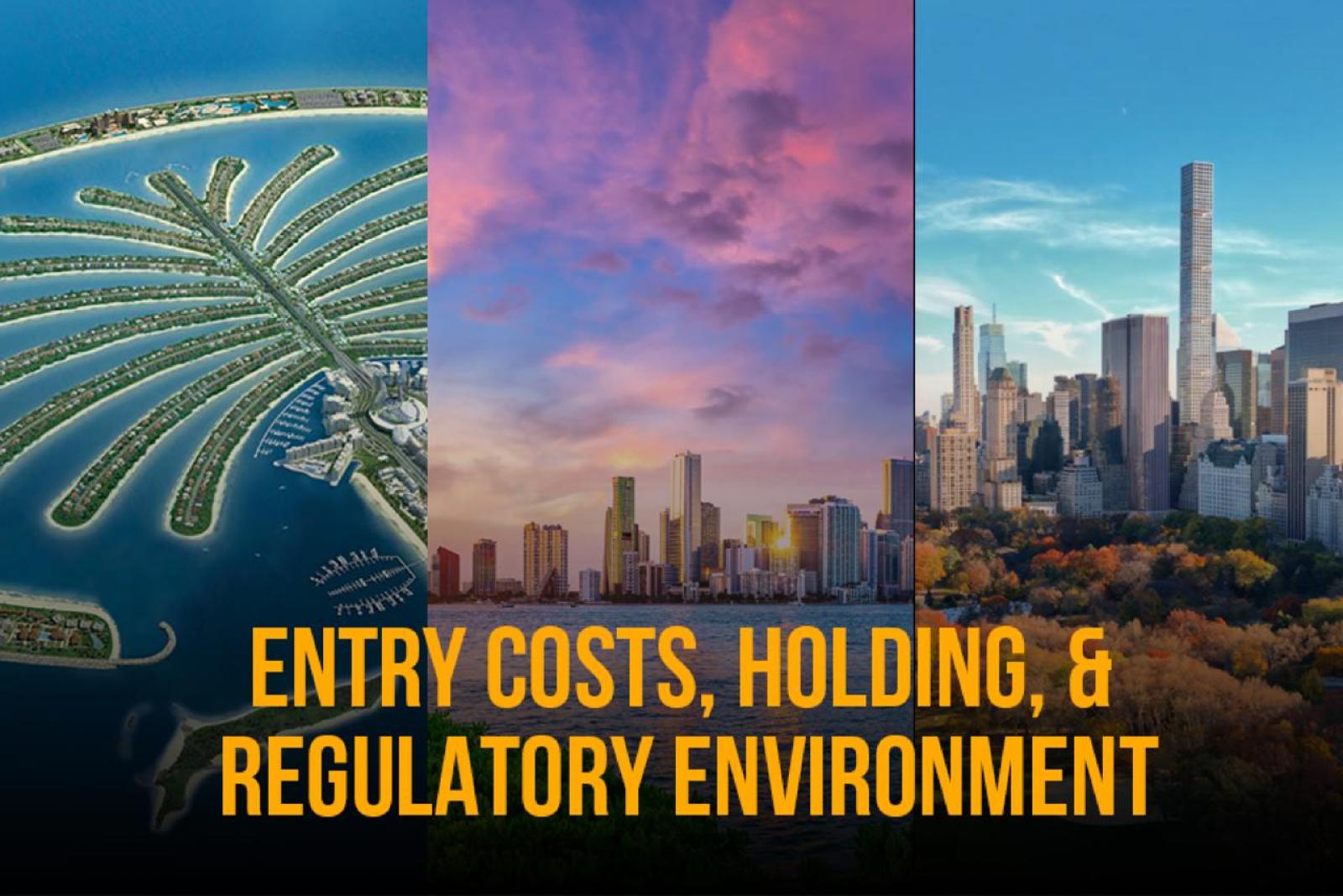 Entry Costs, Holding Expenses, and Regulatory Climate: Dubai vs Miami vs New York