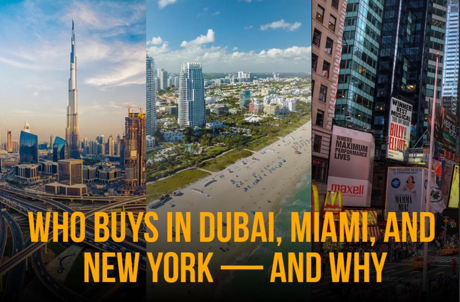 Investor Profiles Compared: Who Buys in Dubai, Miami, and New York — and Why